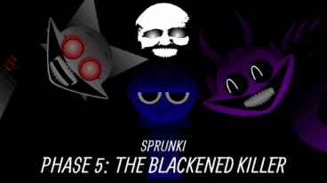 Sprunki Phase 5: The Blackened Killer
